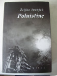 POLUISTINE, Željko Ivanjek
