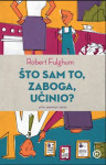 Robert Fulghum: Što sam to zaboga učinio