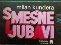 Milan Kundera: SMEŠNE LJUBAVI