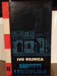 Ivo Rojnica - Susreti i doživljaji