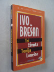TRI ŽIVOTA TONIJA LONGINA - Ivo Brešan