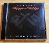 CD The Almighty Trigger Happy - I'll Shut Up When You Fuck Off