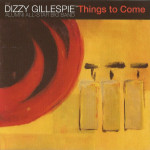 Dizzy Gillespie Alumni All-Star Big Band - Things To Come - CD