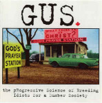 GUS -The Progressive Science Of Breeding Idiots For A Dumber Society