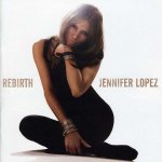 JENNIFER LOPEZ - REBIRTH