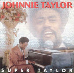 JOHNNIE TAYLOR- Super Taylor - CD