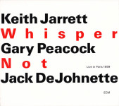 KEITH JARRETT+GARY PEACOCK+JACK DEJOHNETTE – Whisper Not (Live)  NOVO