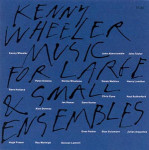 Kenny Wheeler - Music For Large & Small Ensembles - 2 CD-a