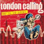 London Calling - You're So Lucky - CD