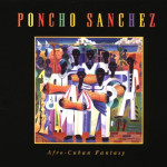 Poncho Sanchez ‎– Afro-Cuban Fantasy - CD