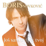 Boris Novković – Još Sam Uvijek Tvoj