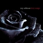 Roy Orbison - love songs