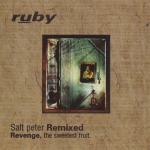 RUBY - Salt Peter Remixed. Revenge, The Sweetest Fruit