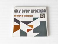 SKY OVER GROŽNJAN - THE FUTURE OF CROATIAN JAZZ
