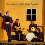 THE CRANBERRIES – To The Faithful Departed