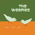 THE WEEPIES - say i am you