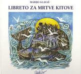 Marijo Glavaš: Libreto za mrtve kitove