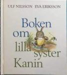 Ulf Nilsson , Eva Eriksson : Boken om lilla syster Kanin