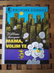WILLIAM SAROYAN MAMA, VOLIM TE MLADOST ZAGREB 1987
