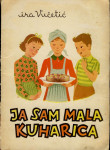 Ja sam mala kuharica Ilustracije Greta Turković Vjekoslav Brešić
