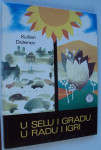 U selu i gradu u radu i igri - Kušan,Dolenec