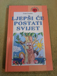 Anto Gardaš : LJEPŠI ĆE POSTATI SVIJET