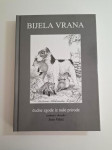 Bijela vrana - Čudne zgode iz naše prirode : Jozo Vrkić