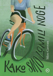 KAKO SMO LOMILI NOGE  -  Miro Gavran