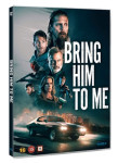 BRING HIM TO ME