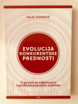Maja Daraboš : Evolucija konkurentske prednosti