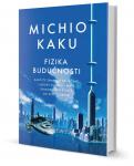 Michio Kaku: Fizika Budućnosti