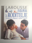 Larousse enciklopedija za roditelje : trudnoća, rođenje, njega, odgoj