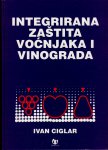 Ivan Ciglar - Integrirana zaštita  voćnjaka i vinograda
