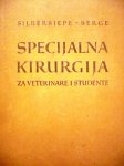 SPECIJALNA KIRURGIJA ZA VETERINARE I STUDENTE E. Silbersiepe i E. Berg