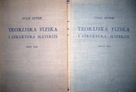 TEORIJSKA FIZIKA I STRUKTURA MATERIJALA Ivan Supek