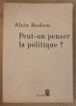 Badiou,Alain : Peut-on penser la politique?