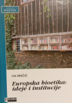 Bioetika - I. Rinčić: Europska bioetika: ideje i institucije
