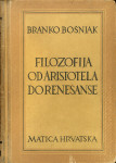 Filozofija od Aristotela do renesanse / Branko Bošnjak