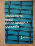 Gabriel Marcel : Essai de philosophie concrète