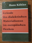 Gründe des DIALEKTISCHEN MATERIALISMUS im Europäischen DENKEN/H.KÖHLER