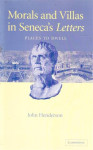 John Henderson Morals and Villas in Seneca's Letters: Places to Dwell