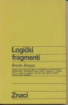 Logički fragmenti ili Kako se filozofira logički / Branko Despot
