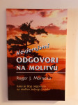 Roger J.Morneau : Nevjerojatni odgovori na molitvu