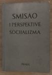 Smisao i perspektive socijalizma ( zbornik )