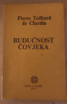 Teilhard de Chardin ,Pierre : Budućnost čovjeka