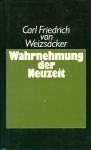 Wahrnehmung der Neuzeit / Weizsäcker, Carl Friedrich von