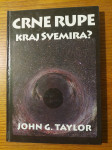 Crne RUPE - Kraj SVEMIRA? / John G. TAYLOR