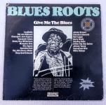 BLUES ROOTS - VARIOUS - GIVE ME THE BLUES .....  –  2 x LP –