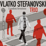 3LP VLATKO STEFANOVSKI TRIO – LONDON SESSIONS - NOVO!!! SEALED!!!