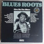 BLUES  ROOTS -  GIVE  ME  THE  BLUES